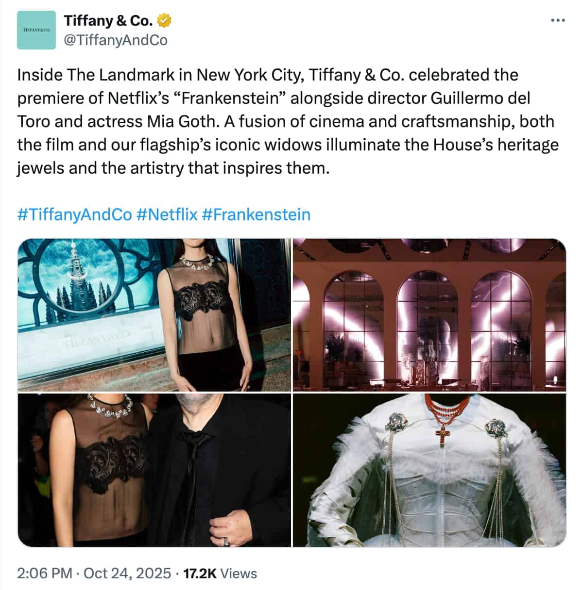 Tiffany & Co posted on X celebrating the premier of Netflix's Frankenstein. The caption says "Inside The Landmark in New York City, Tiffany & Co. celebrated the premiere of Netflix’s “Frankenstein” alongside director Guillermo del Toro and actress Mia Goth. A fusion of cinema and craftsmanship, both the film and our flagship’s iconic widows illuminate the House’s heritage jewels and the artistry that inspires them."