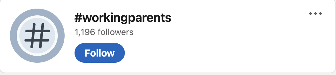 A screenshot of the #workingparents hashtags on LinkedIn. The hashtag has 1,196 followers.