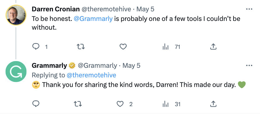 A screenshot of a Tweet that says, "to be honest, Grammarly is probably one of the few tools I couldn't be without." Grammarly responds, "Thank you for sharing the kind words, Darren! This made our day!"